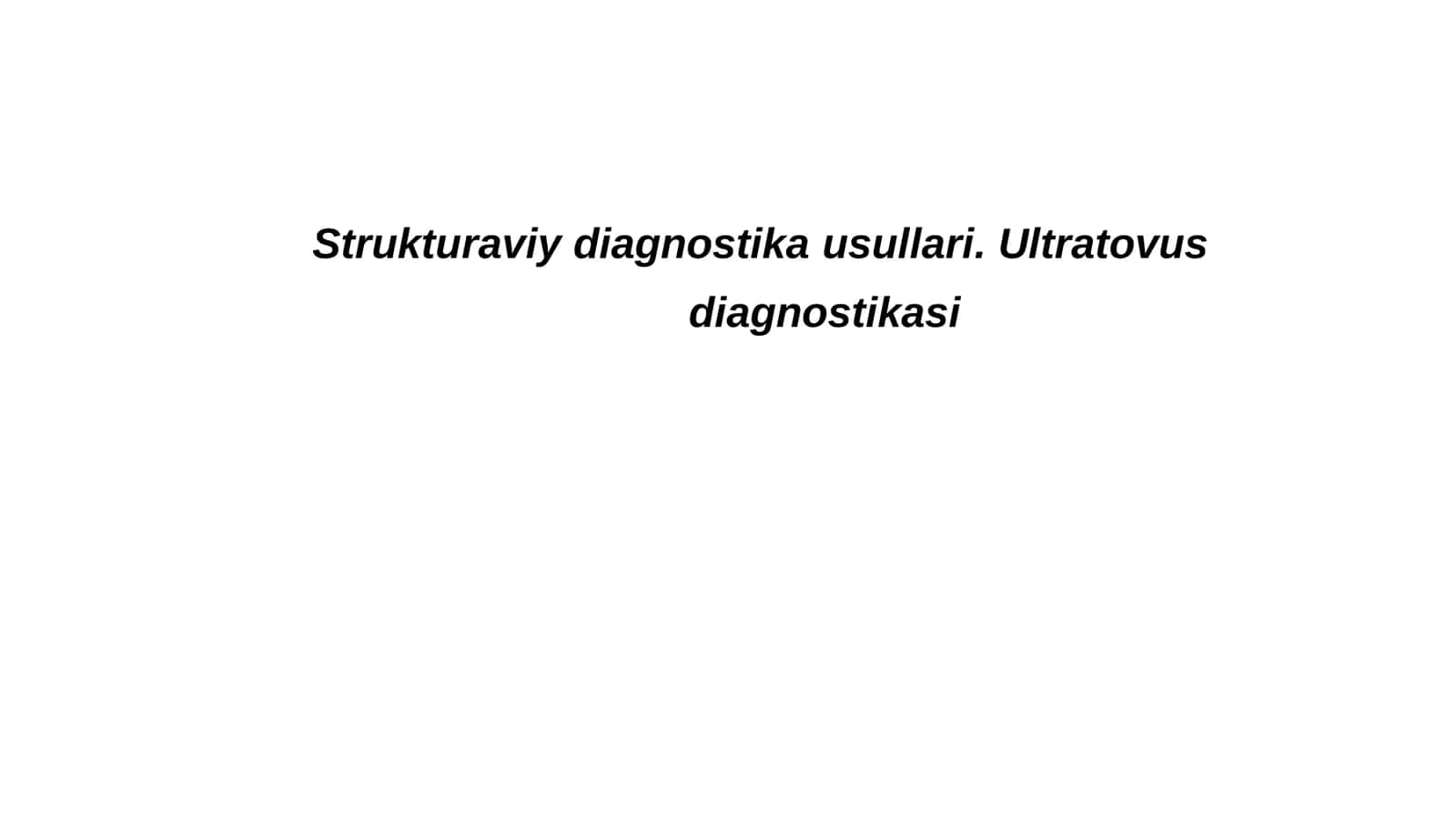 Strukturaviy diagnostika usullari. Ultratovush diagnostikasi