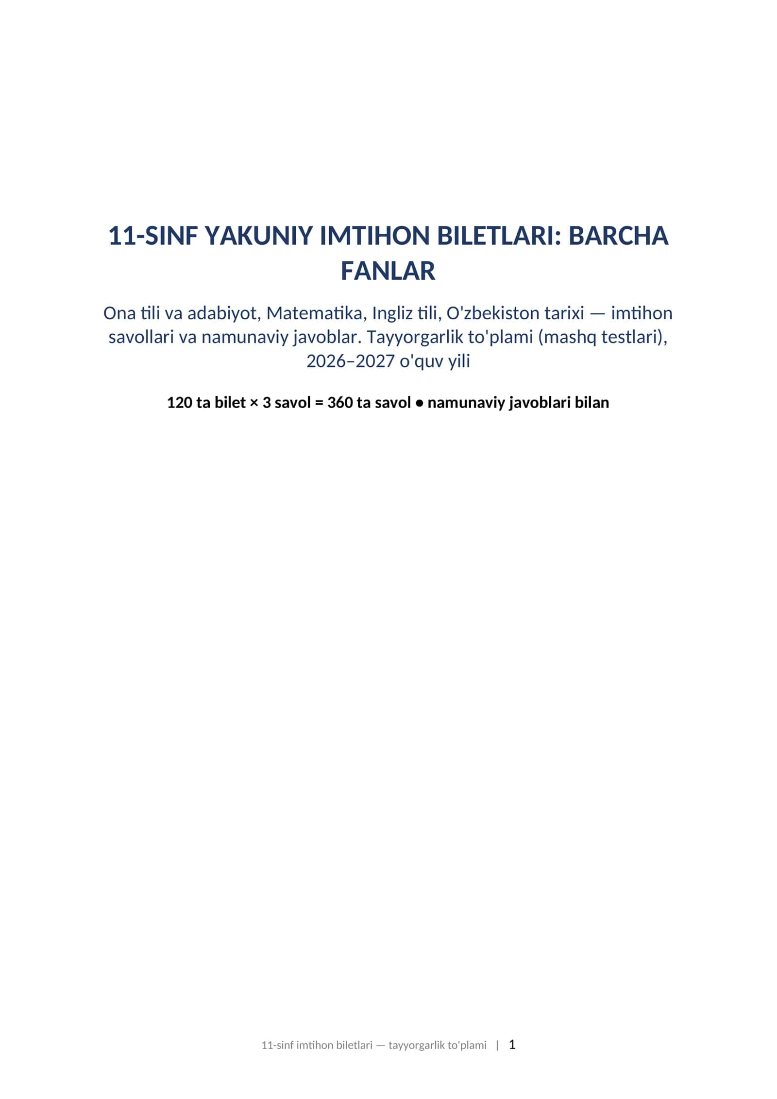 11-sinf imtihon biletlari va javoblari barcha fanlar 2027 tayyorgarlik toplami. 11-SINF YAKUNIY IMTIHON BILETLARI: BARCHA FANLAR Ona tili va adabiyot, Matematika, Ingliz tili, O'zbekiston tarixi — imtihon savollari va namunaviy javoblar. Tayyorgarlik to'plami (mashq testlari), 2026–2027 o'quv yili