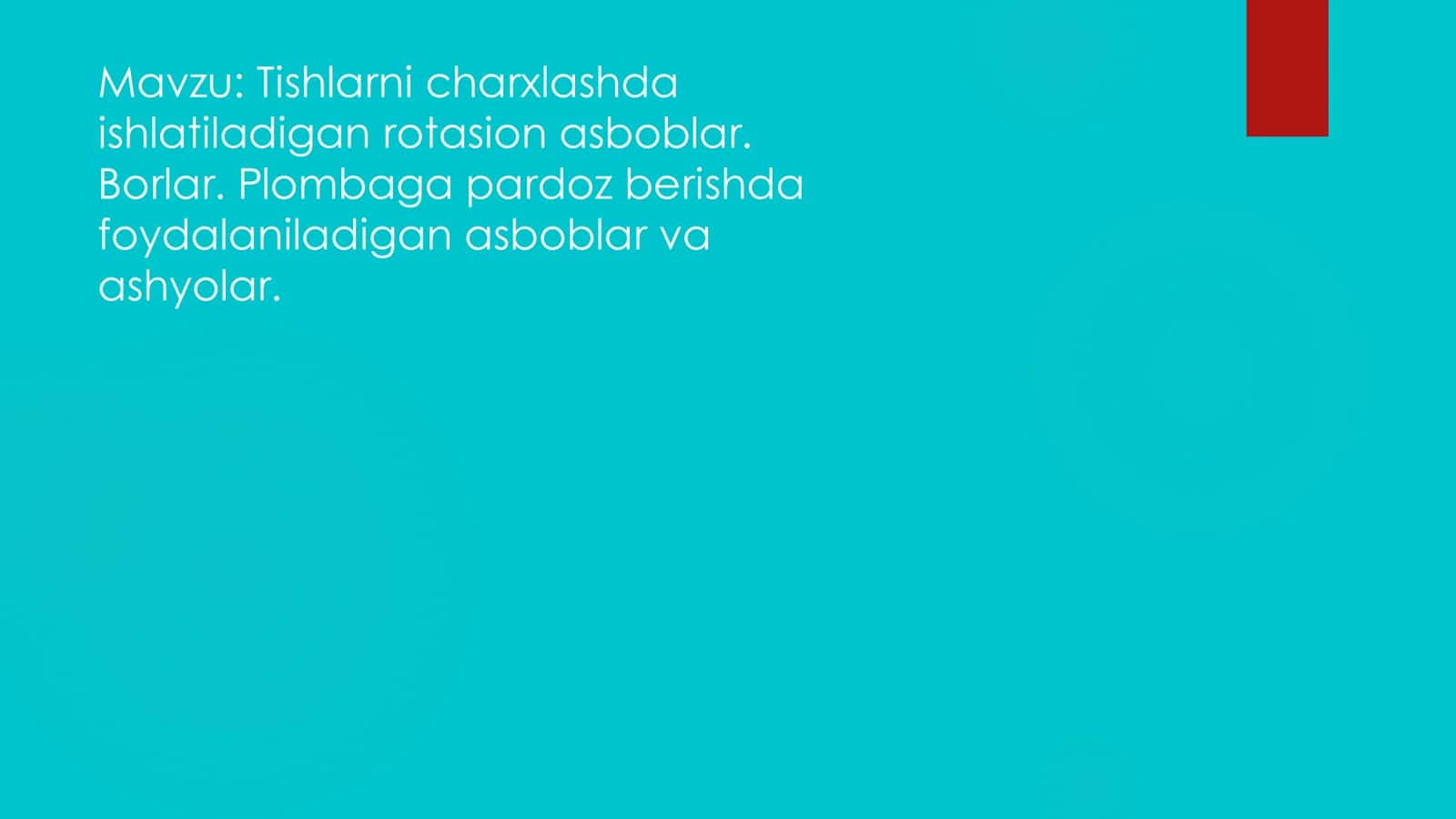 Tishlarni charxlashda ishlatiladigan ratsion asboblar. Borlar. Plombaga pardoz berishda foydalaniladigan asbob va ashyolar.