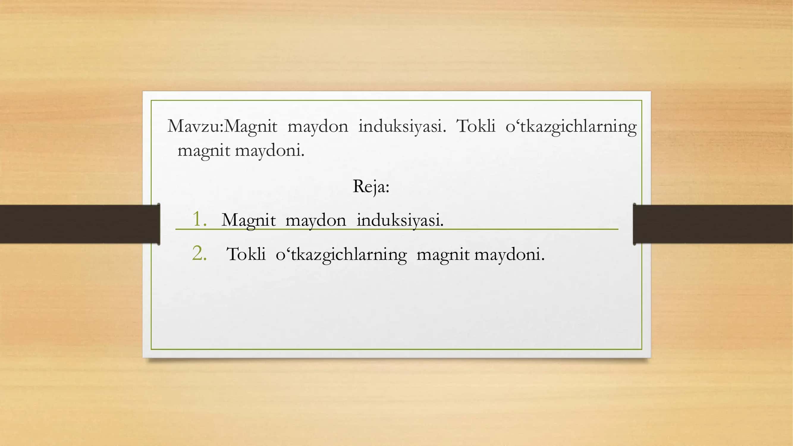 Magnit maydon induksiyasi. Tokli o‘tkazgichlarning magnit maydoni.