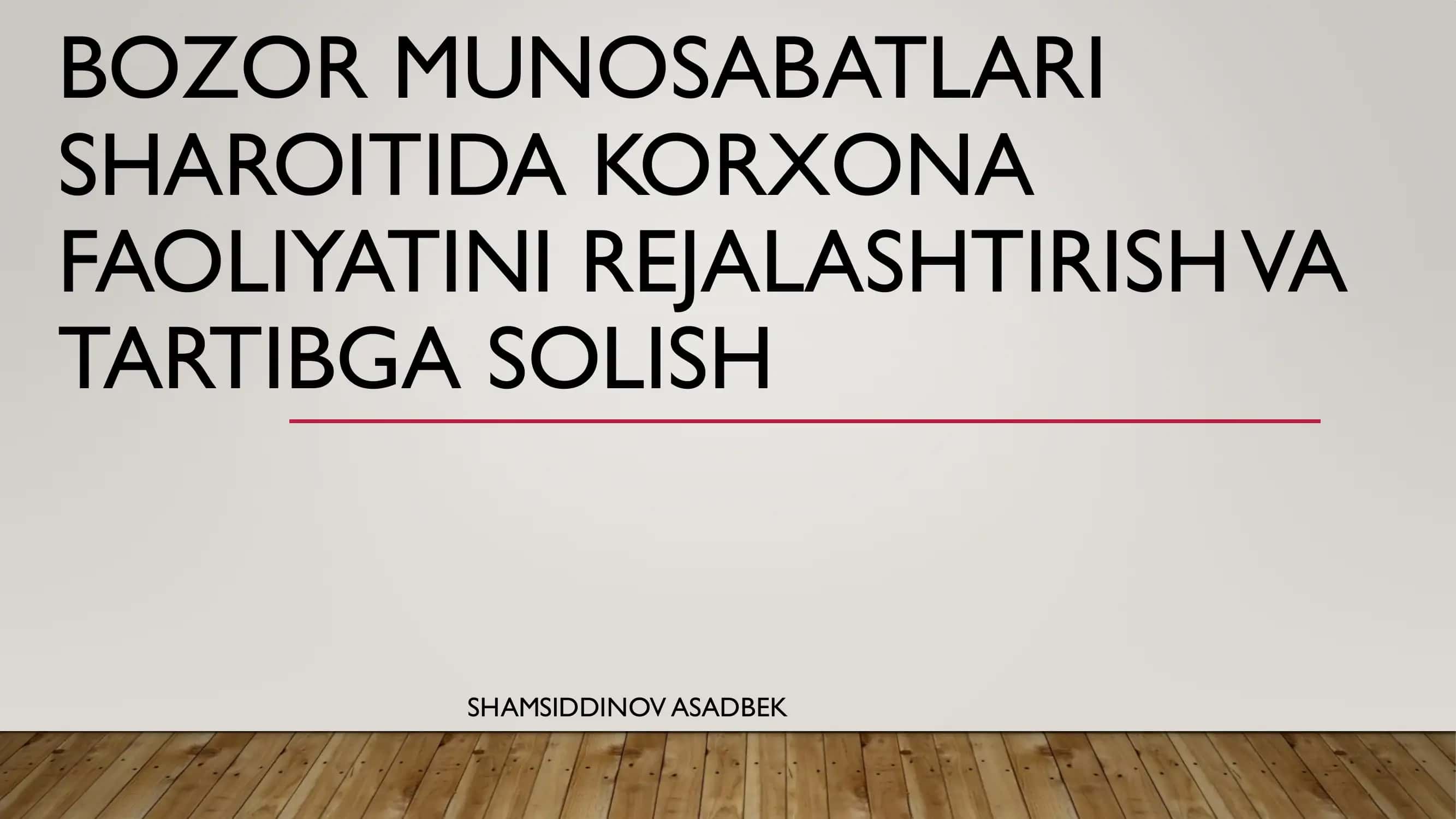 BOZOR MUNOSABATLARI SHAROITIDA KORXONA FAOLIYATINI REJALASHTIRISH VA TARTIBGA SOLISH