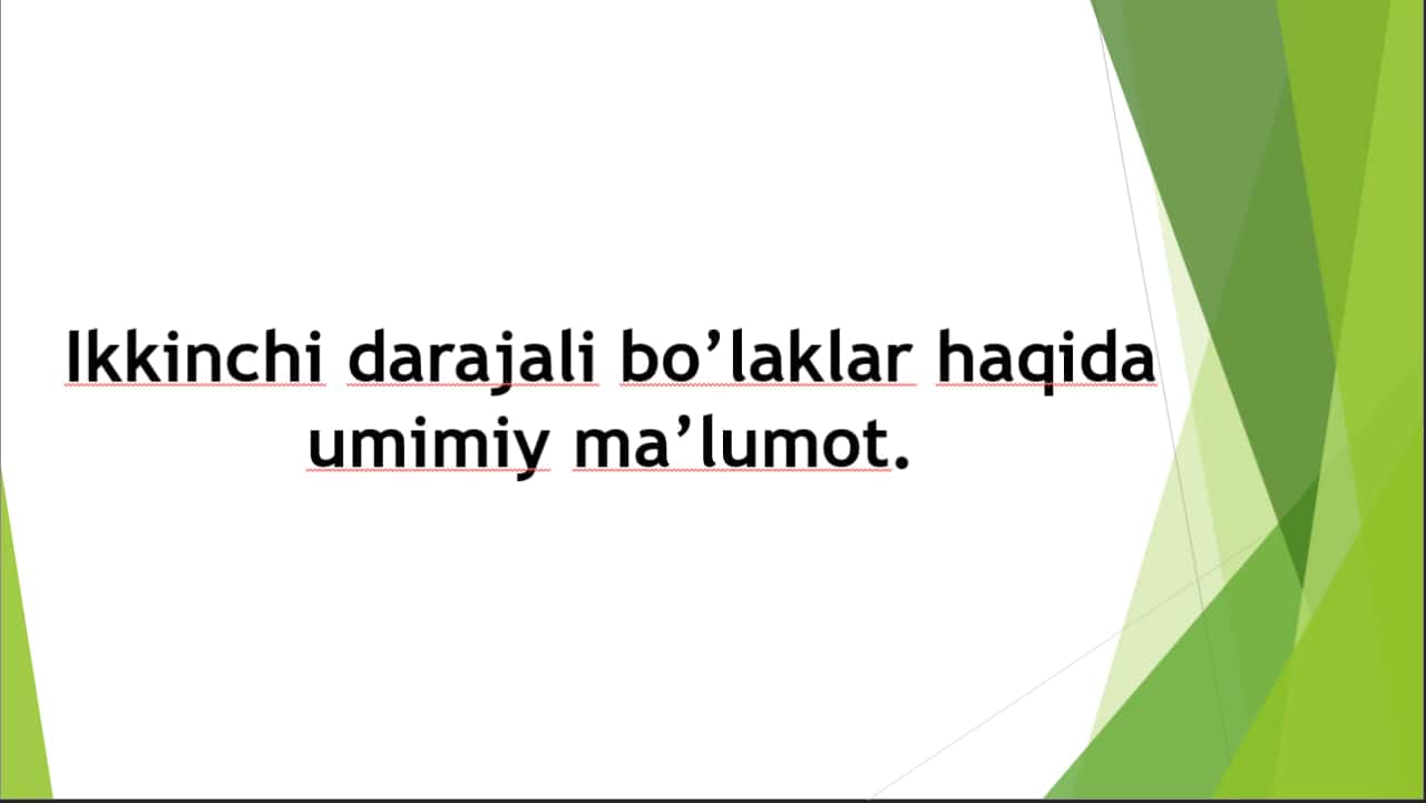 Ikkinchi darajali bo’laklar haqida umimiy ma’lumot.
