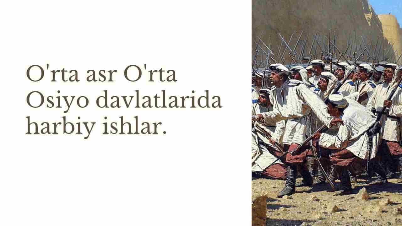 O'rta asr O'rta Osiyo davlatlarida harbiy ishlar.