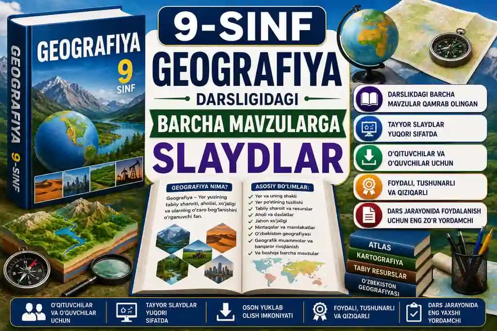9-sinf Geografiya darsligidagi barcha mavzularga slaydlar
