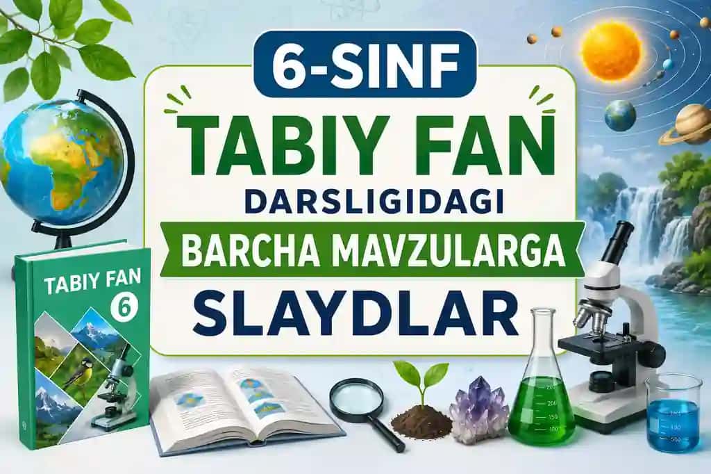6-sinf tabiiy fan darsligidagi mavzular bo'yicha slaydlar
