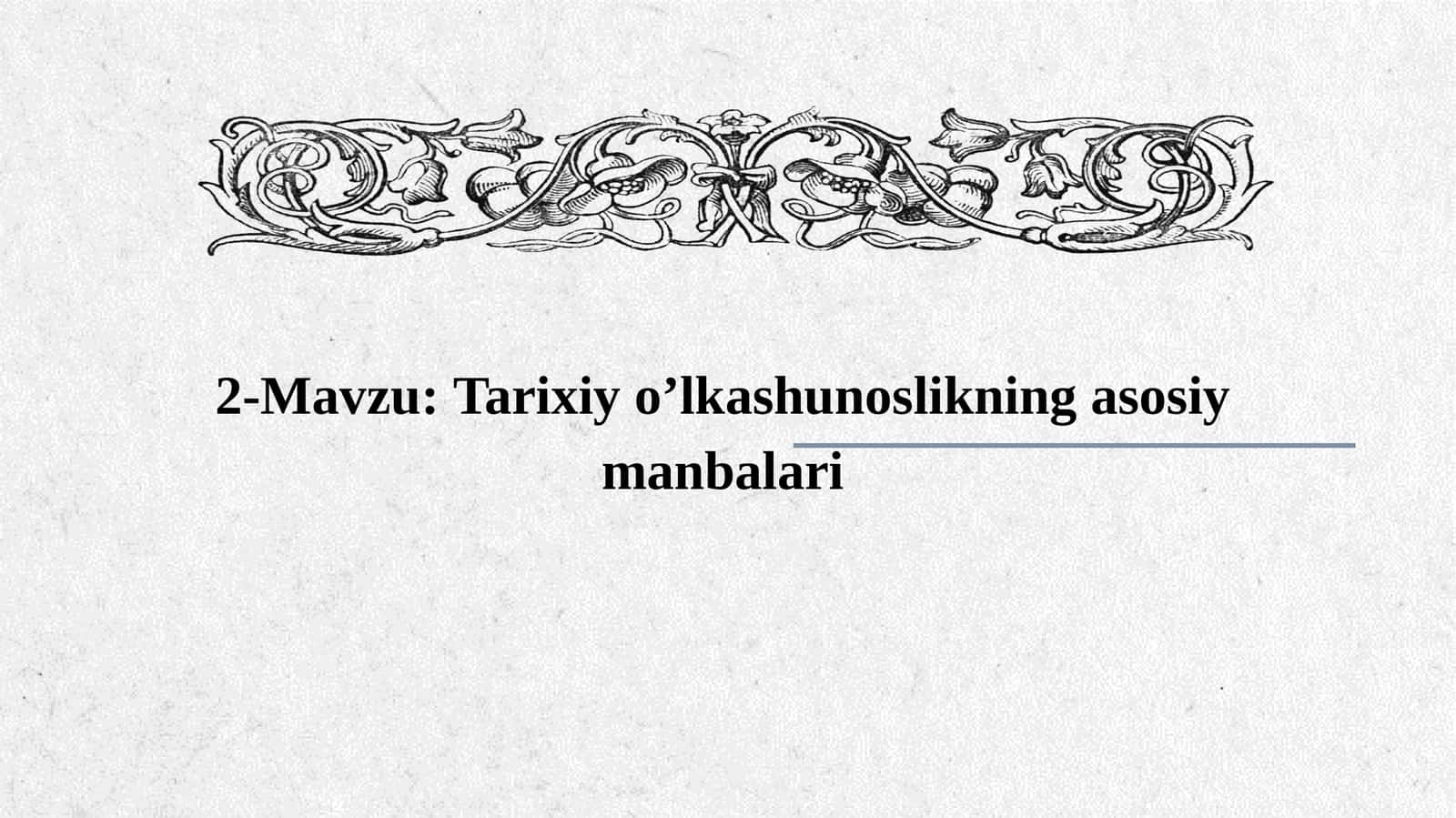Tarixiy o’lkashunoslikning asosiy manbalari