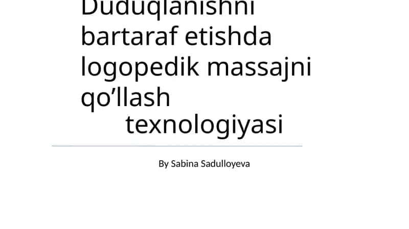 Duduqlanishni bartaraf etishda logopedik massajni qo’llash texnologiyasi