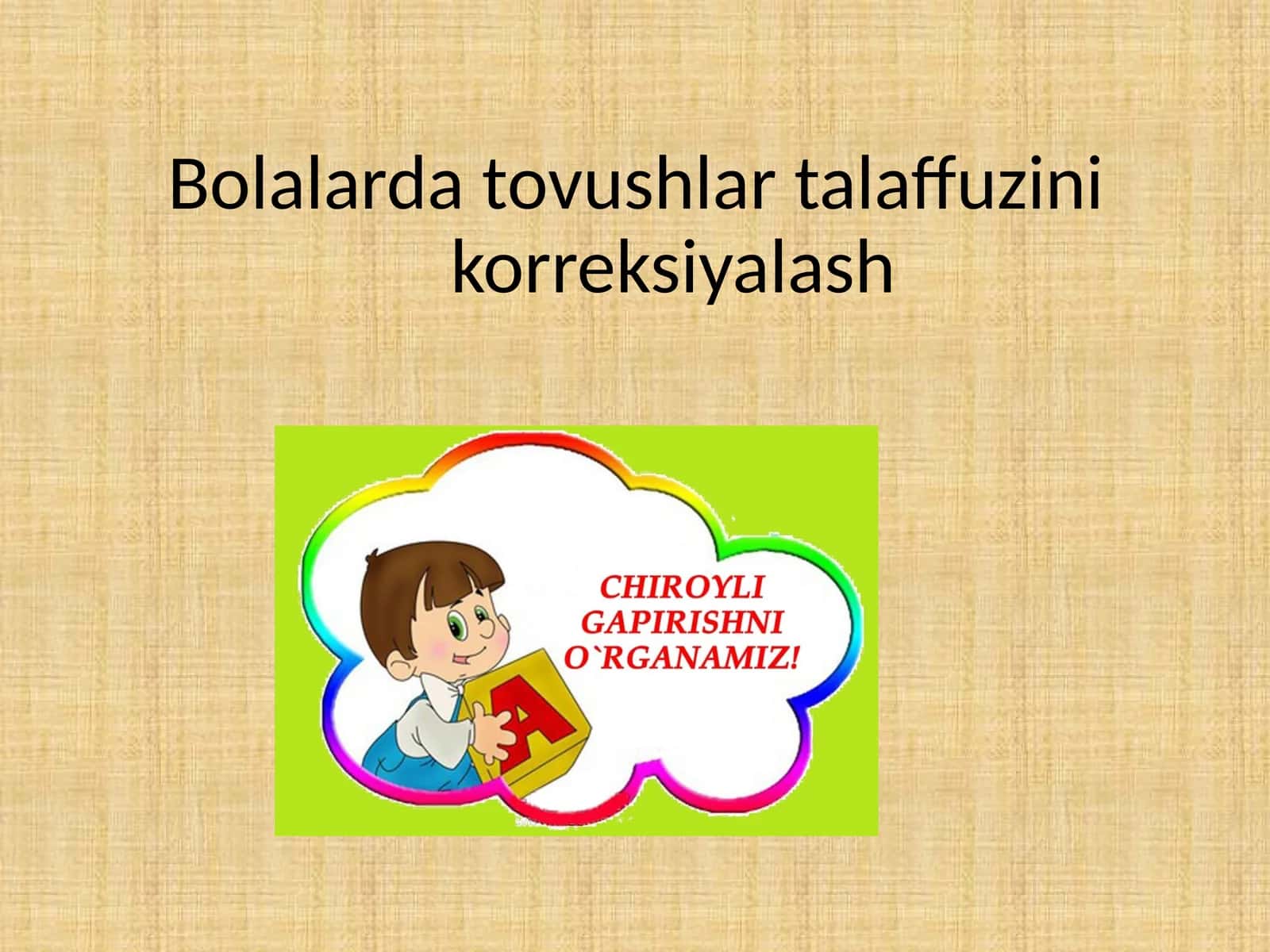 Bolalarda tovushlar talaffuzini korreksiyalash.