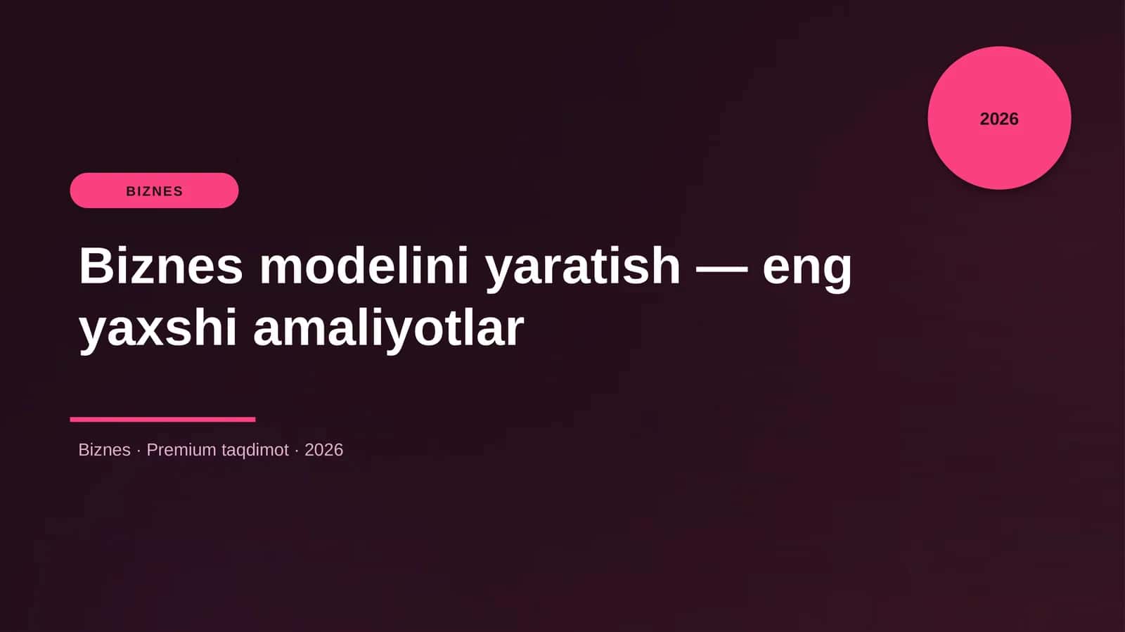 Biznes modelini yaratish — eng yaxshi amaliyotlar