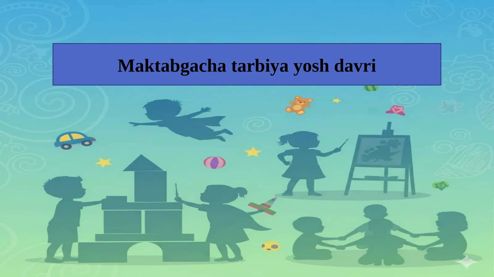 Maktabgacha tarbiya yosh davri