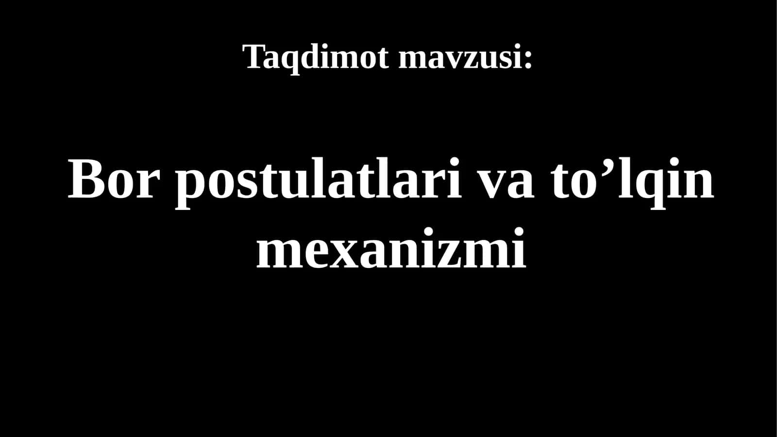 Bor postulatlari va to’lqin mexanizmi