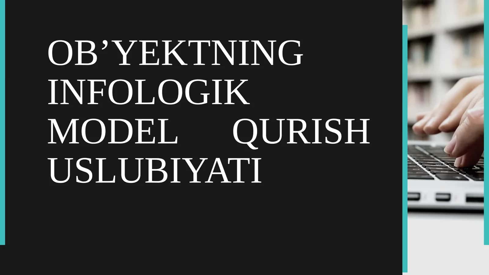 OB’YEKTNING INFOLOGIK MODEL QURISH USLUBIYATI