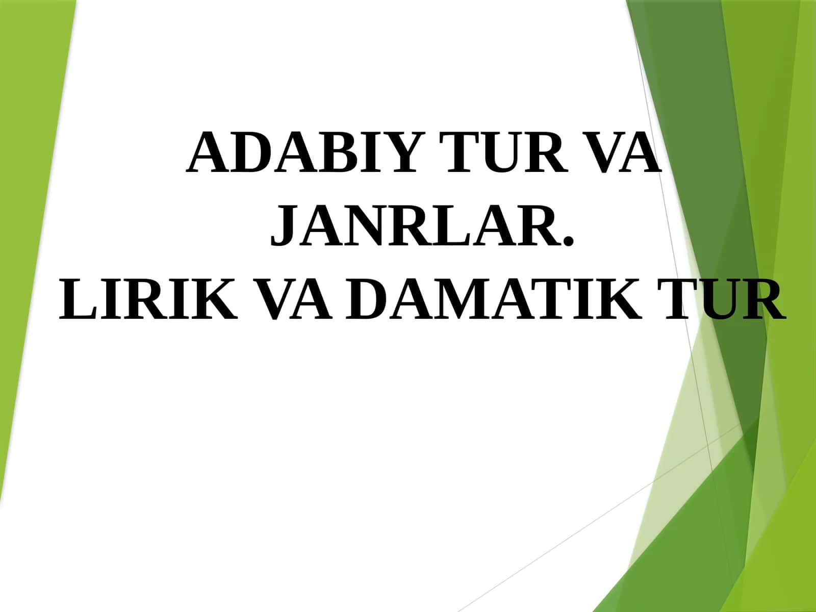 ADABIY TUR VAJANRLAR.LIRIK VA DAMATIK TUR