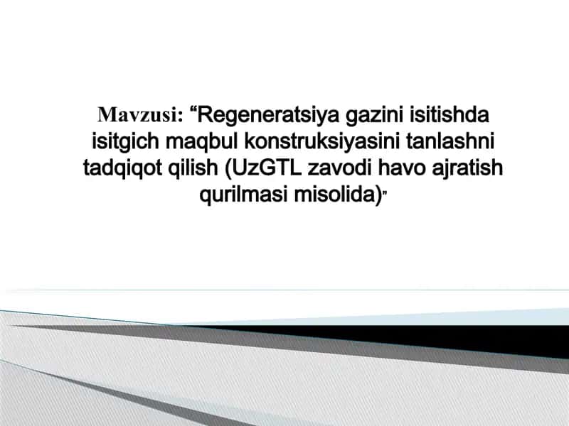 Regeneratsiya gazini isitishda isitgich maqbul konstruksiyasini tanlashni tadqiqot qilish