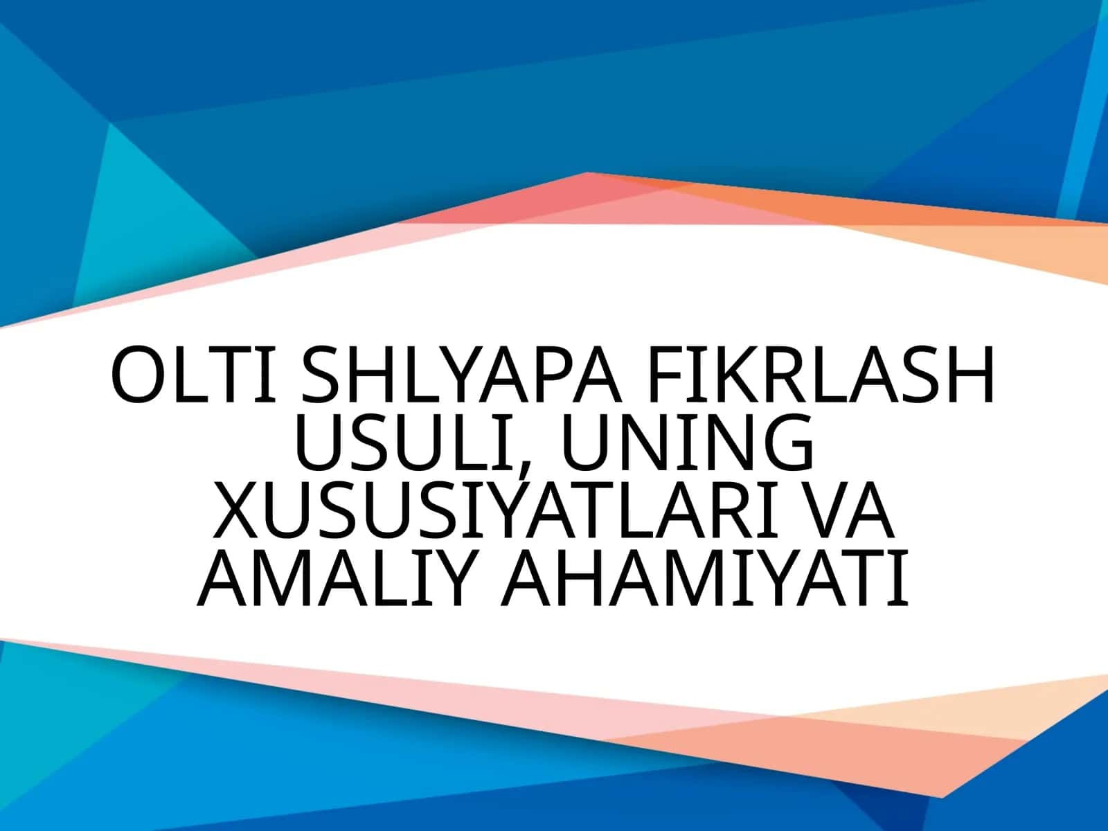 Olti shlyapa fikrlash usuli,uning xususiyatlari va amaliy ahmiyati