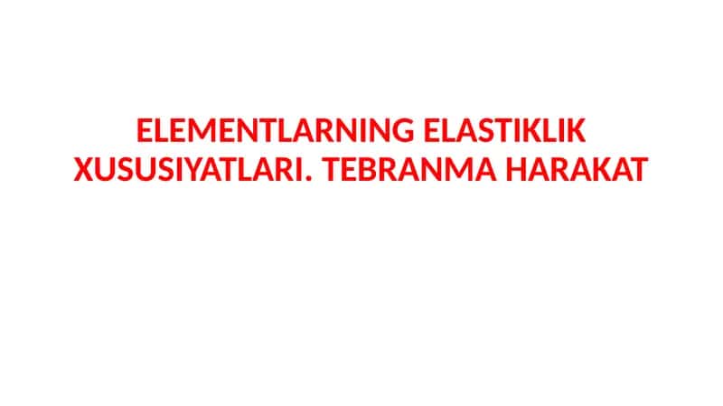 ELEMENTLARNINGELASTIKLIK XUSUSIYATLARI