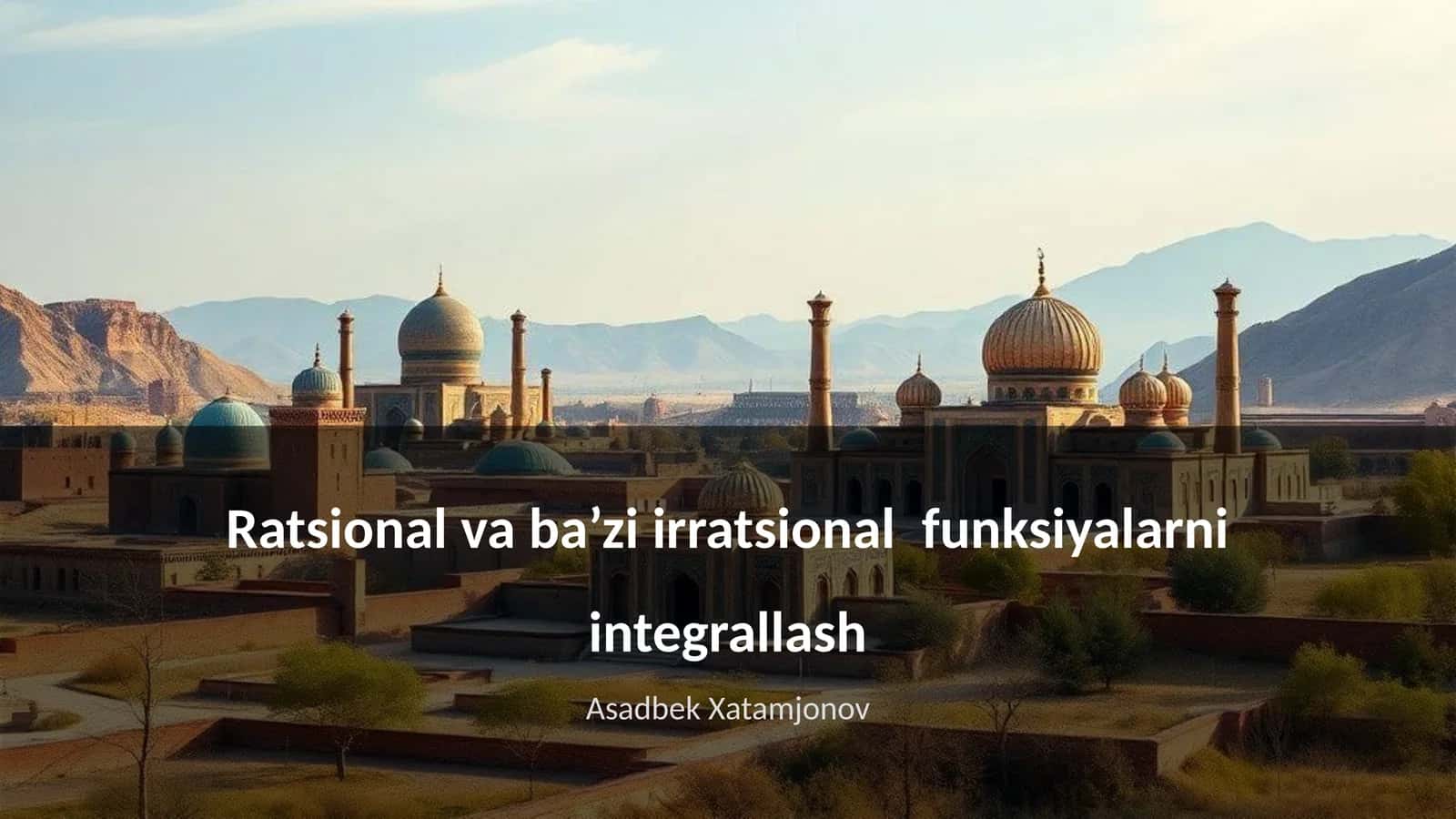 Ratsional va ba’zi irratsional funksiyalarni integrallash