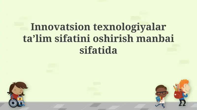 Innovatsion texnologiyalar ta’lim sifatini oshirish manbai sifatida