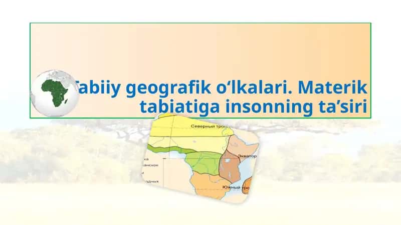 Tabiiy geografik o‘lkalari