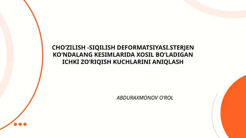 CHOʻZILISH -SIQILISH DEFORMATSIYASI.STERJEN KOʻNDALANG KESIMLARIDA XOSIL BOʻLADIGAN ICHKI ZOʻRIQISH KUCHLARINI ANIQLASH