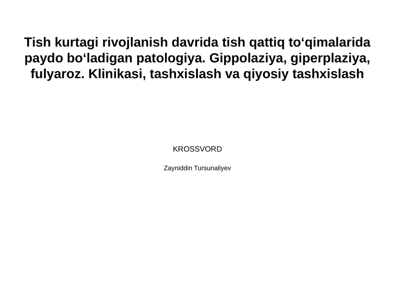 Tish kurtagi rivojlanish davrida tish qattiq toʻqimalarida paydo boʻladigan patologiya. Gippolaziya, giperplaziya, fulyaroz. Klinikasi, tashxislash va qiyosiy tashxislash