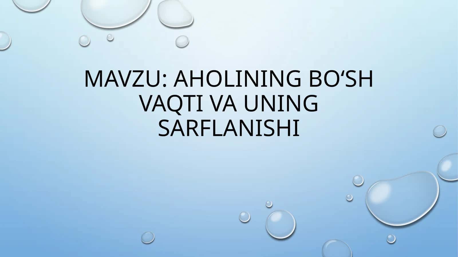 AHOLINING BO‘SH VAQTI VA UNING SARFLANISHI