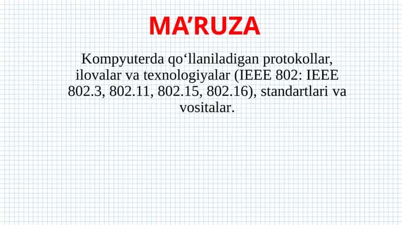 Kompyuterda qoʻllaniladigan pratokollar, ilovalar va texnologiyalar.IEEE 802, IEEE 803, IEEE 811, IE