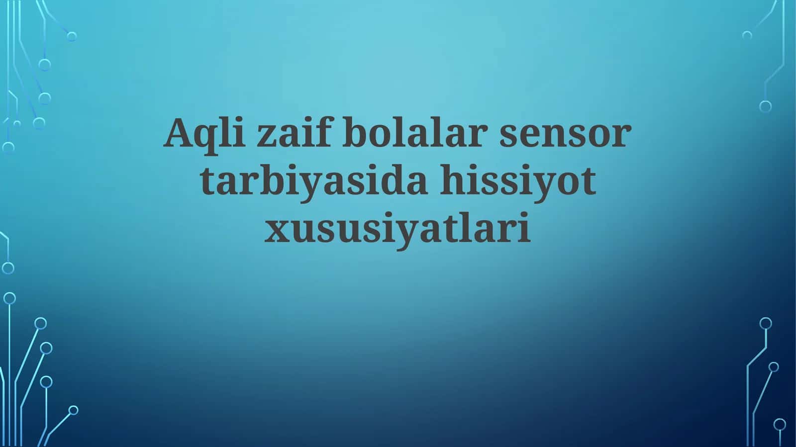 Aqlizaifbolalarsensortarbiyasidahissiyotxususiyatlari
