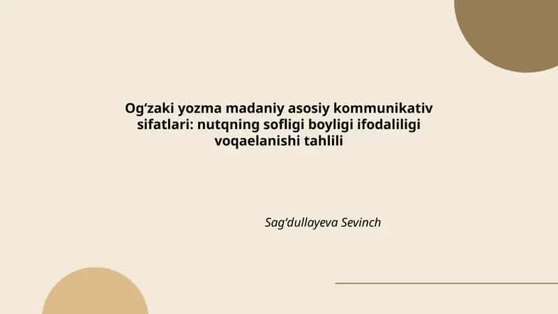 Ogʻzaki yozma madaniy asosiy kommunikativ sifatlari: nutqning sofligi boyligi ifodaliligi voqaelanishi tahlili