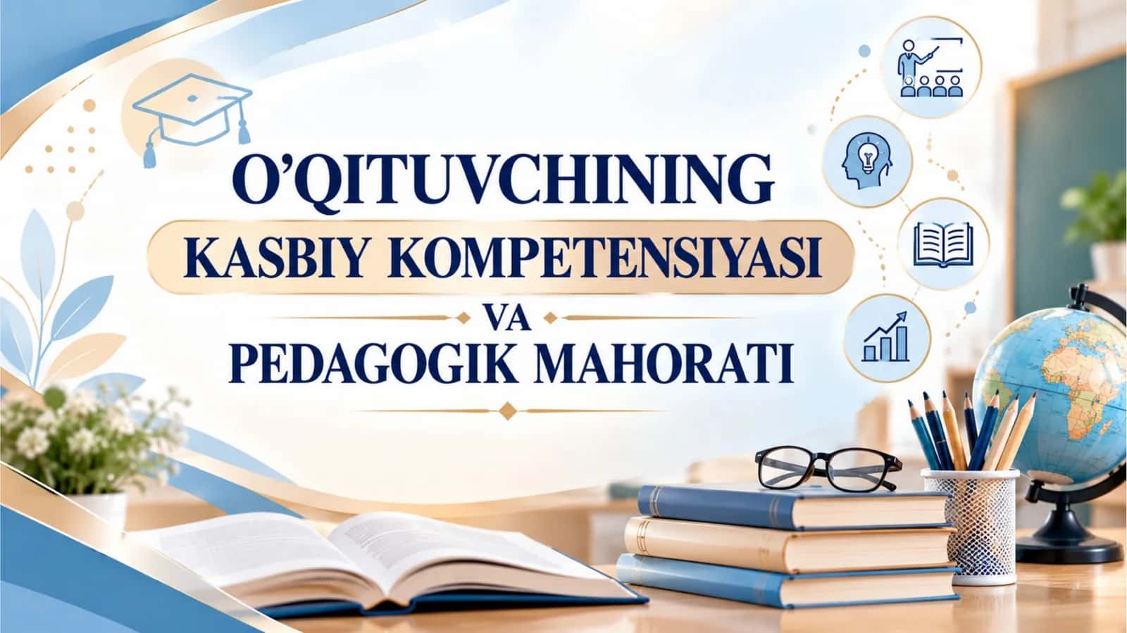 O'qituvchilarning kasbiy kompetensiyasi va pedagogik mahorati