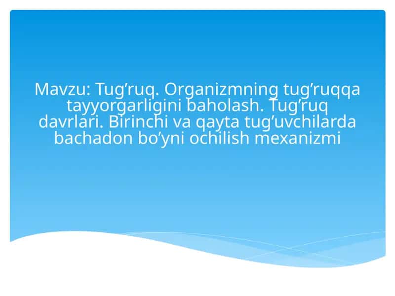 Tug’ruq. Organizmning tug’ruqqa tayyorgarligini baholash.