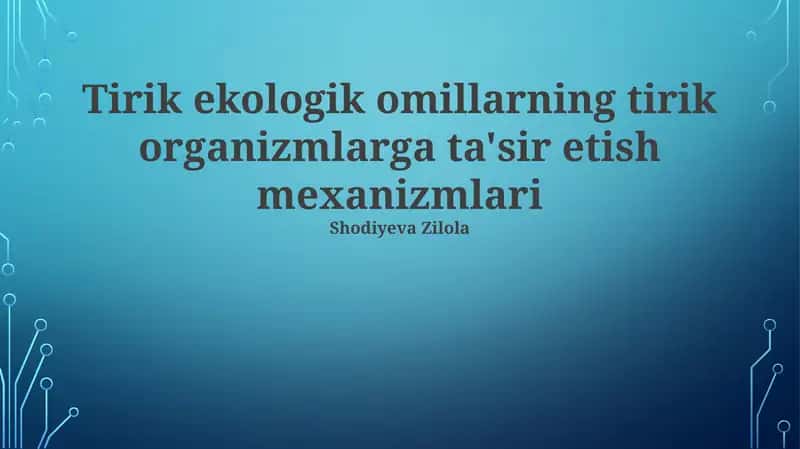 Ekologik omillarning tirik organizmlarga ta'sir etish mexanizmlari