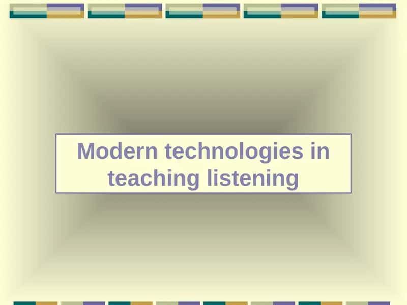 Modern technologies in teaching listening