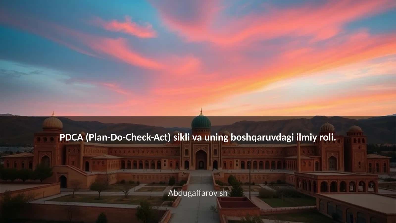 PDCA (Plan-Do-Check-Act) sikli va uning boshqaruvdagi ilmiy roli