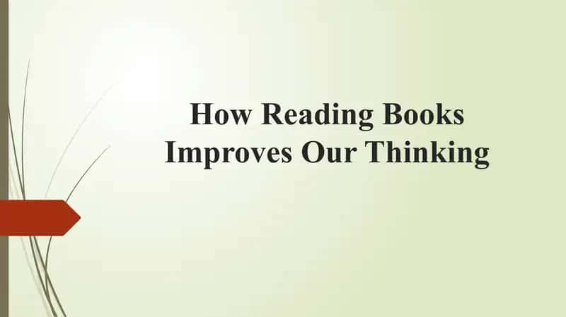How Reading Books Improves Our Thinking