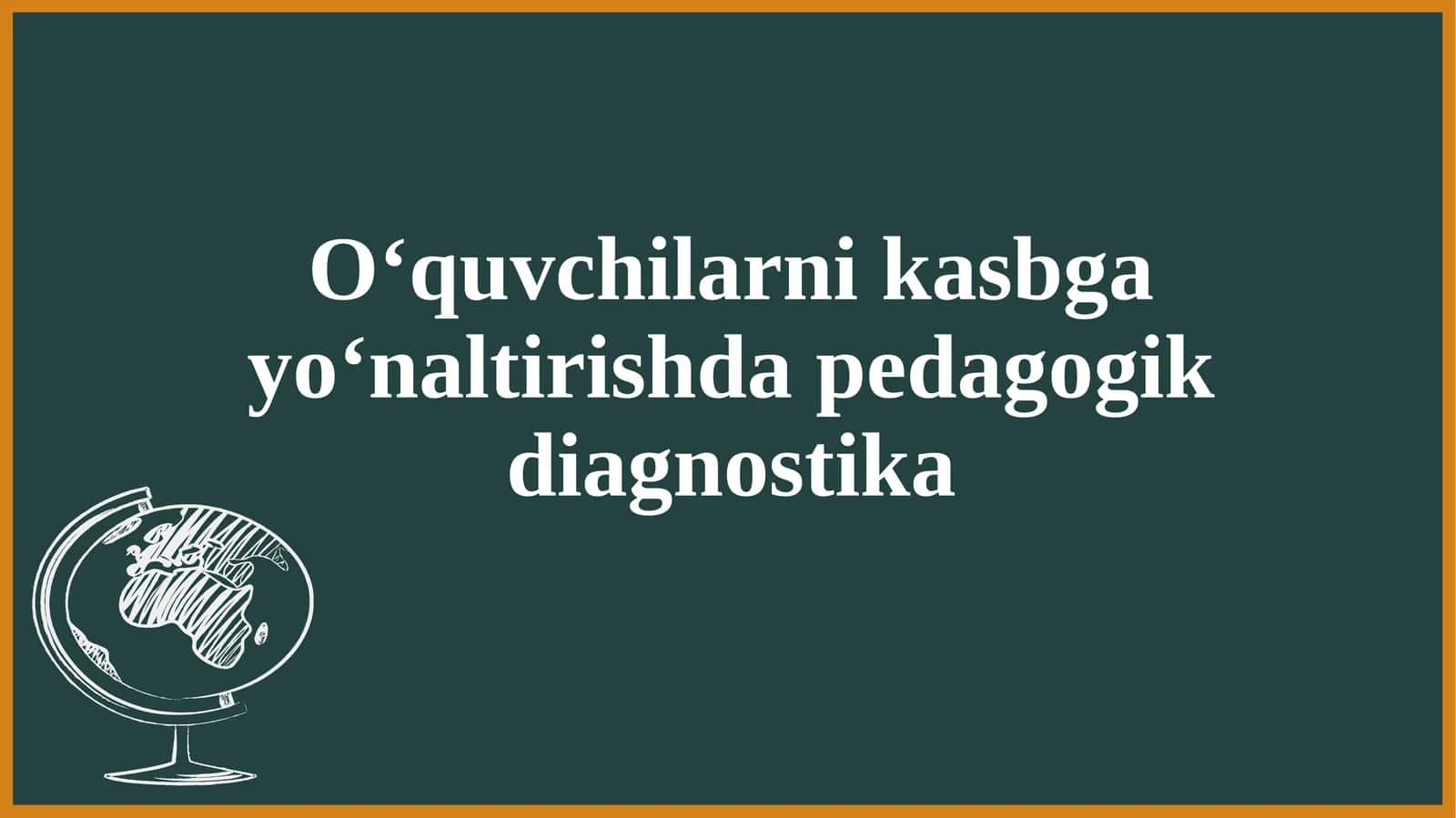 O‘quvchilarni kasbga yo‘naltirishda pedagogik diagnostika