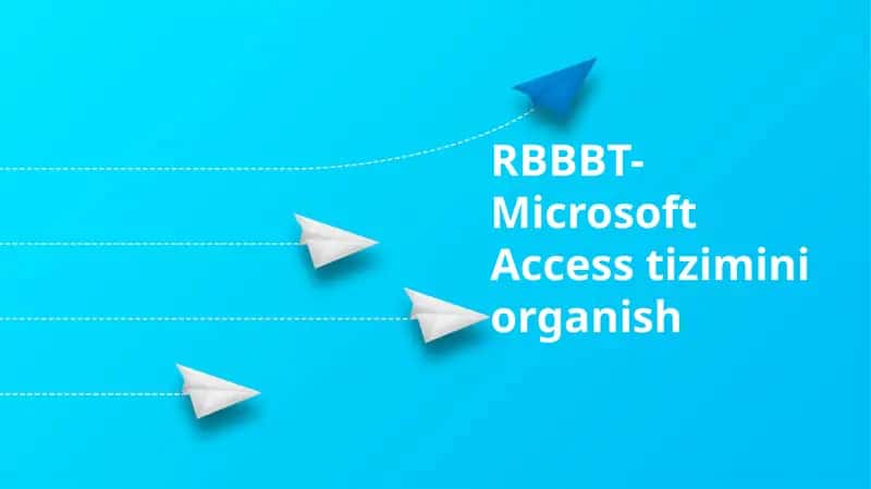 RBBBT-Microsoft Access Tizimini Organish