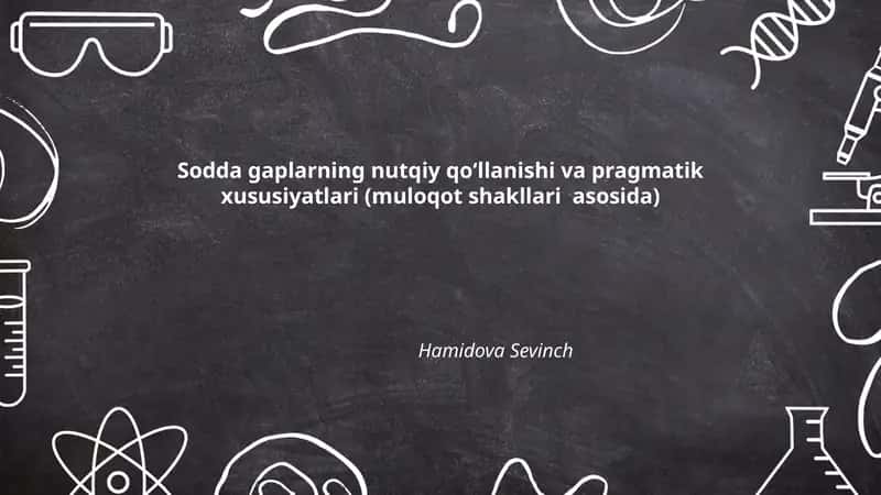 Sodda gaplarning nutqiy qoʻllanishi va pragmatik xususiyatlari (muloqot shakllari asosida)