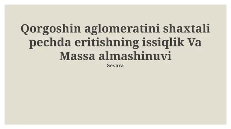 Qorgoshin aglomeratini shaxtali pechda eritishning issiqlik Va Massa almashinuvi