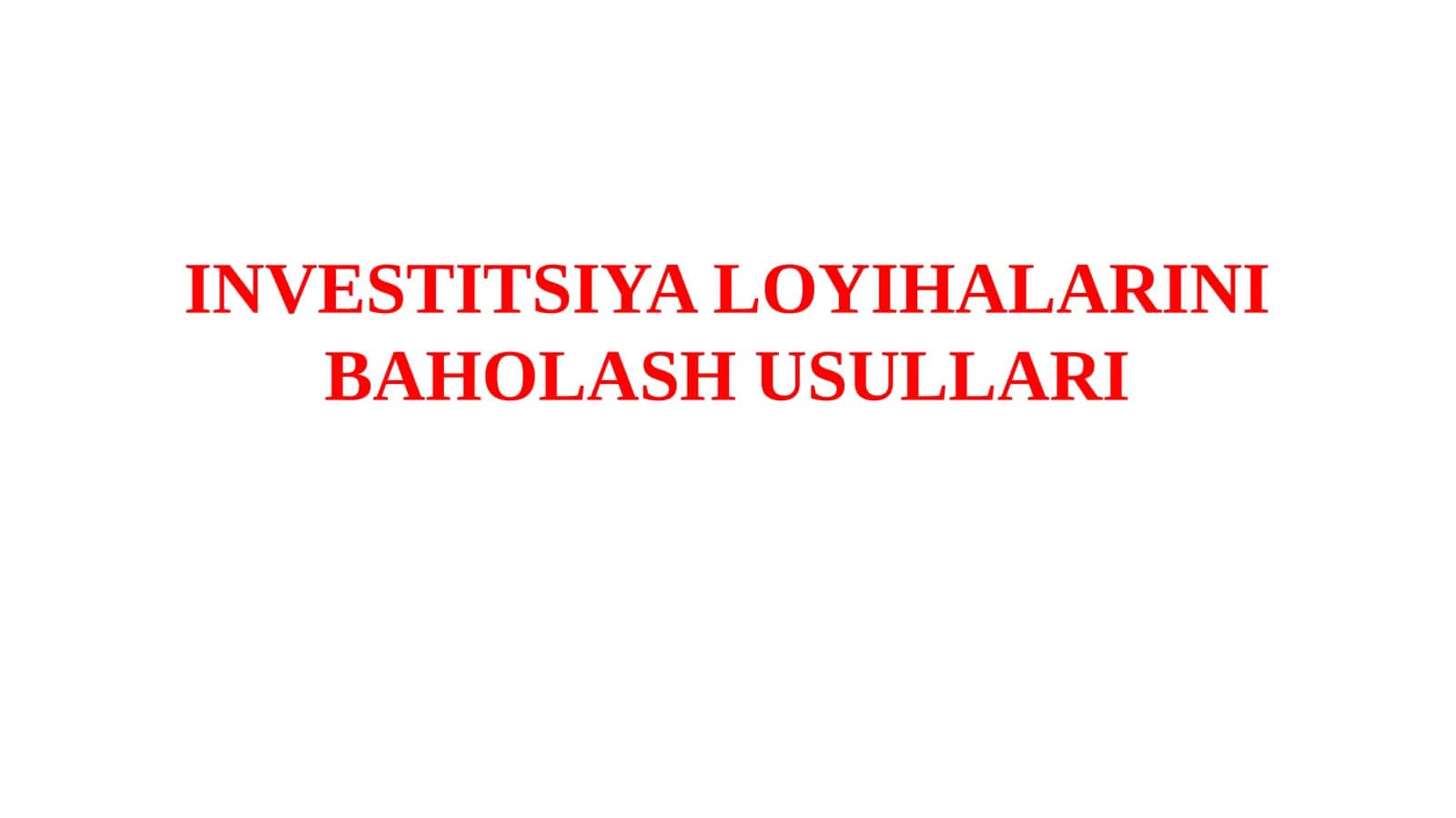 INVESTITSIYA LOYIHALARINIBAHOLASH USULLARI