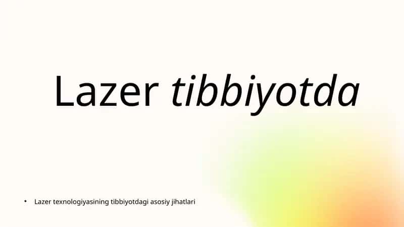 Lazer texnologiyasining tibbiyotdagi asosiy jihatlari