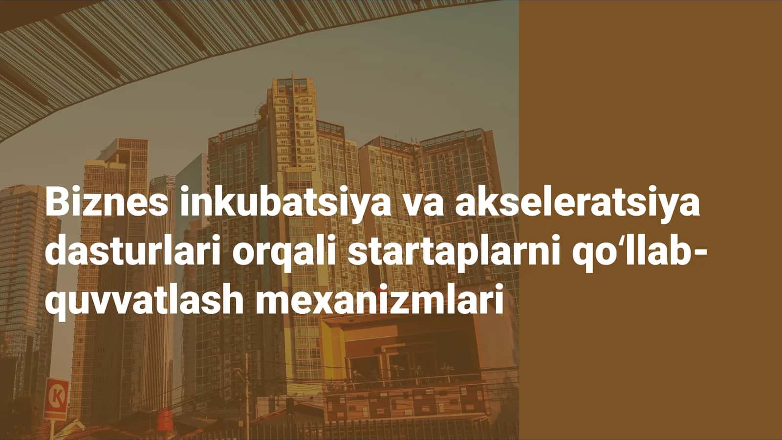 Biznes inkubatsiya va akseleratsiya dasturlari orqali startaplarni qo‘llab-quvvatlash mexanizmlari