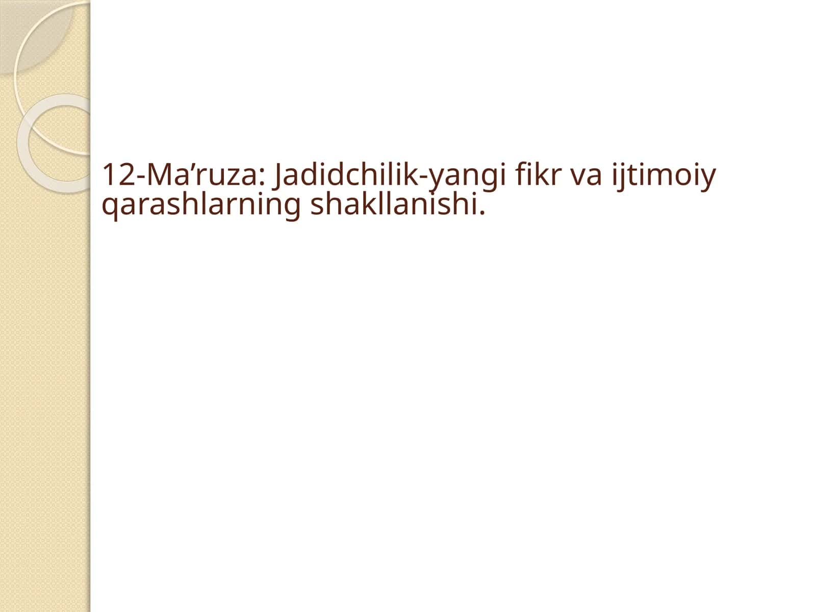 Jadidchilik-yangi fikr va ijtimoiy qarashlarning shakllanishi.