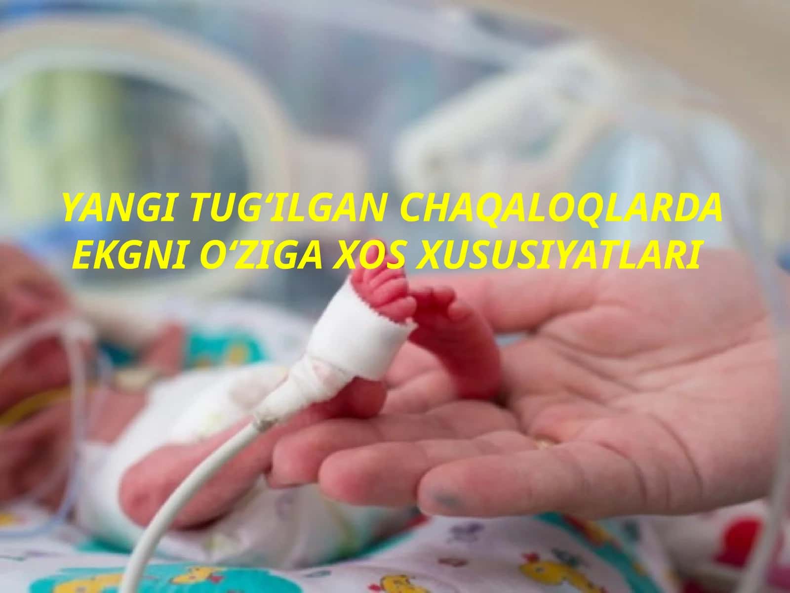 YANGI TUGʻILGAN CHAQALOQLARDA EKGNI OʻZIGA XOS XUSUSIYATLARI