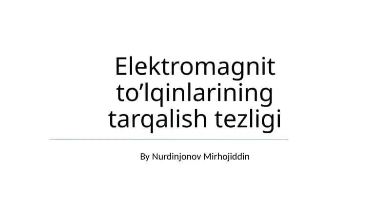 Elektromagnit to’lqinlarining tarqalish tezligi