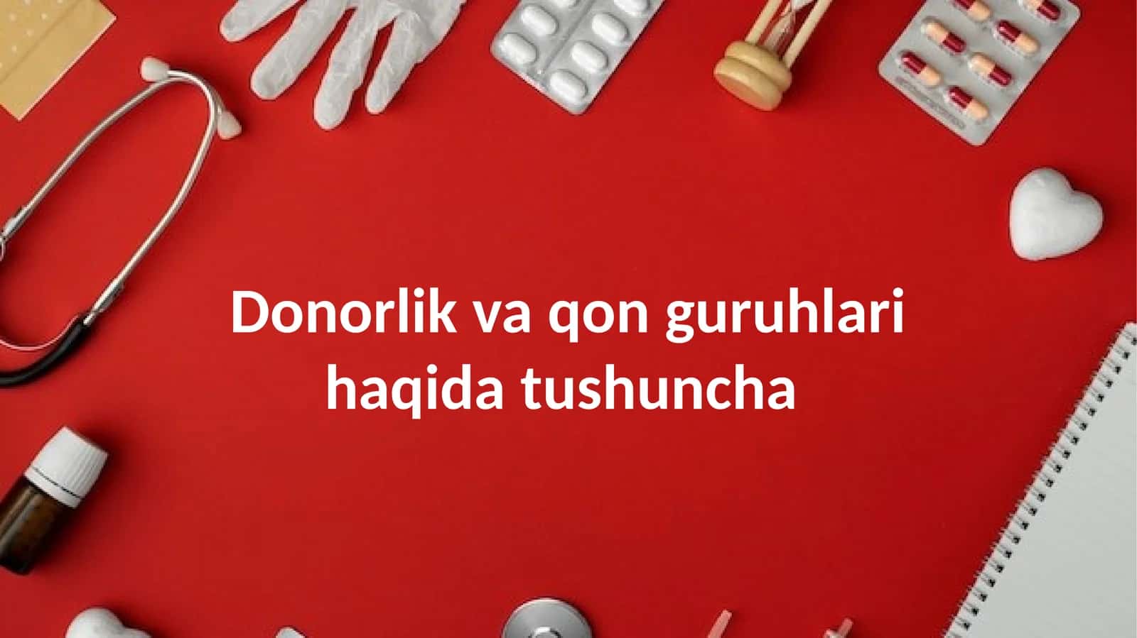 Donorlik va qon guruhlari haqida tushuncha