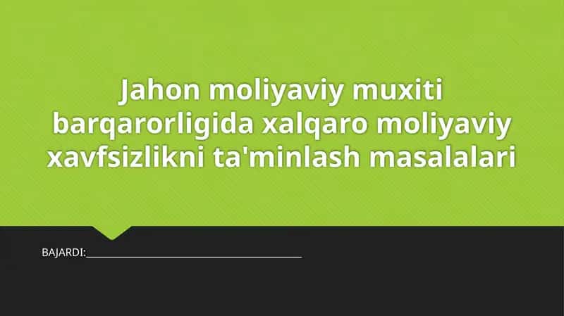 Jahon moliyaviy muxiti barqarorligida xalqaro moliyaviy xavfsizlikni ta'minlash masalalari