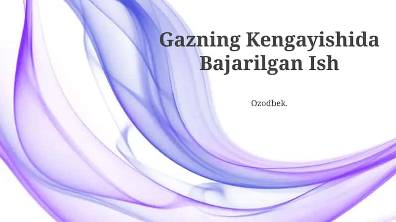 Gazning Kengayishida Bajarilgan Ish