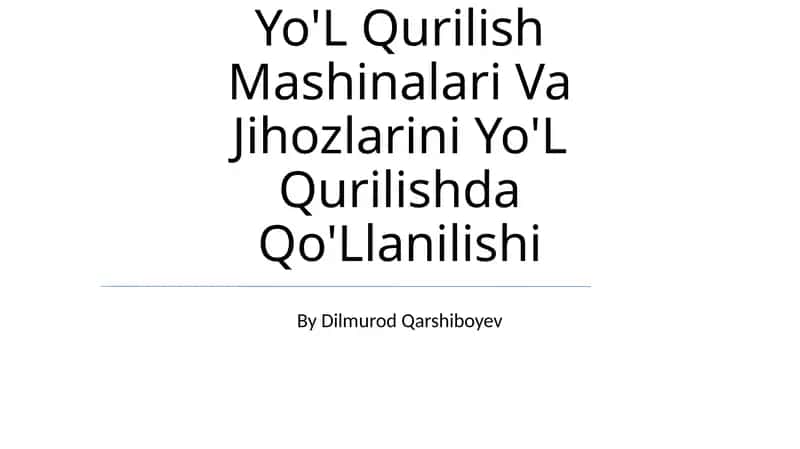 Yo'L Qurilish Mashinalari Va Jihozlarini Yo'L Qurilishda Qo'Llanilishi