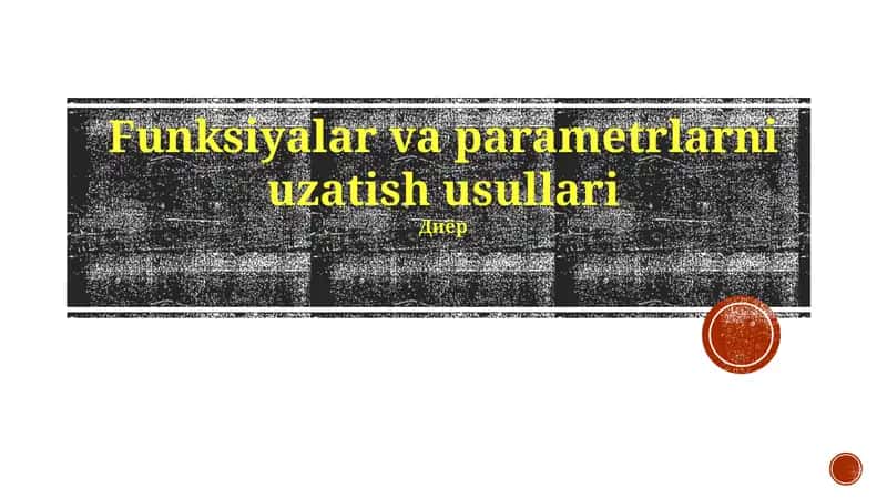 Funksiyalar va parametrlarni uzatish usullari